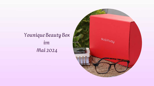 Blogbeitrag über den Neuen Inhalt der Younique Beauty Box im Mai 2024, Christin Bollow, Younique Markenbotschafterin und Astrologische Beratung