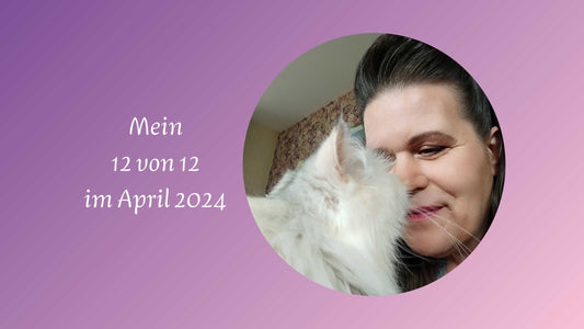 Mein 12 von 12 im April 2024, Mein Tag in 12 Bildern, Christin Bollow, Younique Markenbotschafterin und Astrologische Beratung