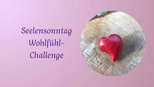 Blogbeitrag-Seelensonntag: Kreiere deine eigene Wohlfühl-Challenge für die nächsten Tage, Christin Bollow